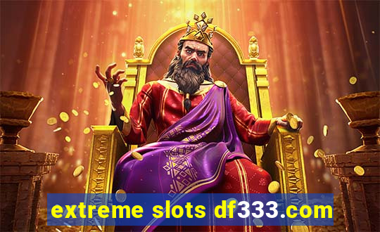 extreme slots df333.com